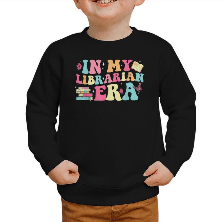 In My Librarian Era Last Day Of School Back To School Graphic Toddler Sweatshirt