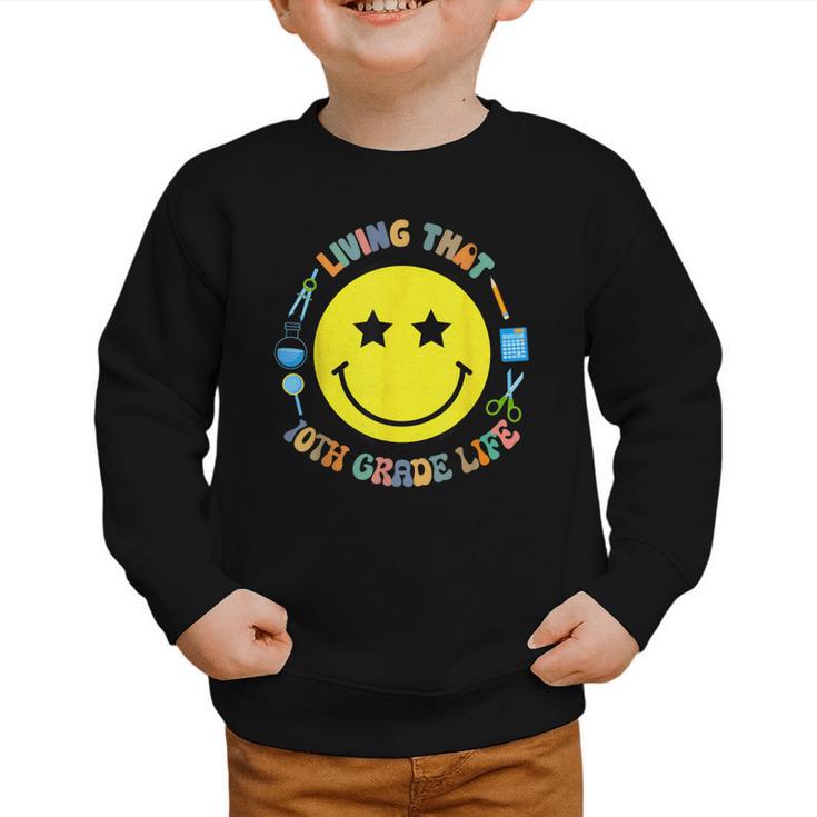 Living That 10th Grade Life Fun Back To School Supply Smile Graphic Toddler Sweatshirt