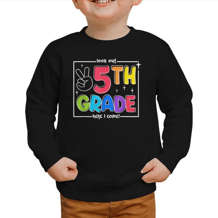 Look Out 5th Grade Here I Come Fifth Grade Back To School Graphic Toddler Sweatshirt