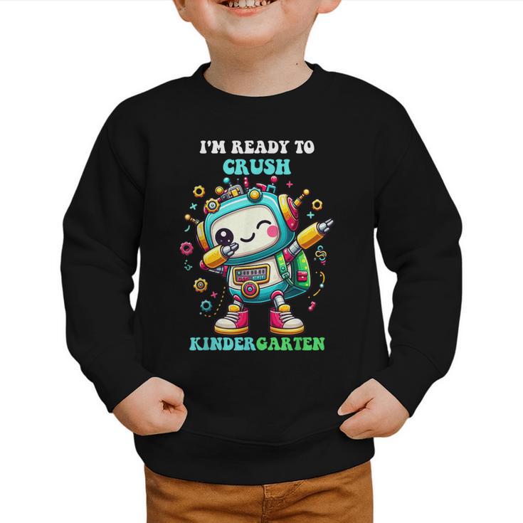 Ready To Crush Kindergarten Cute Robot Back To School Graphic Toddler Sweatshirt