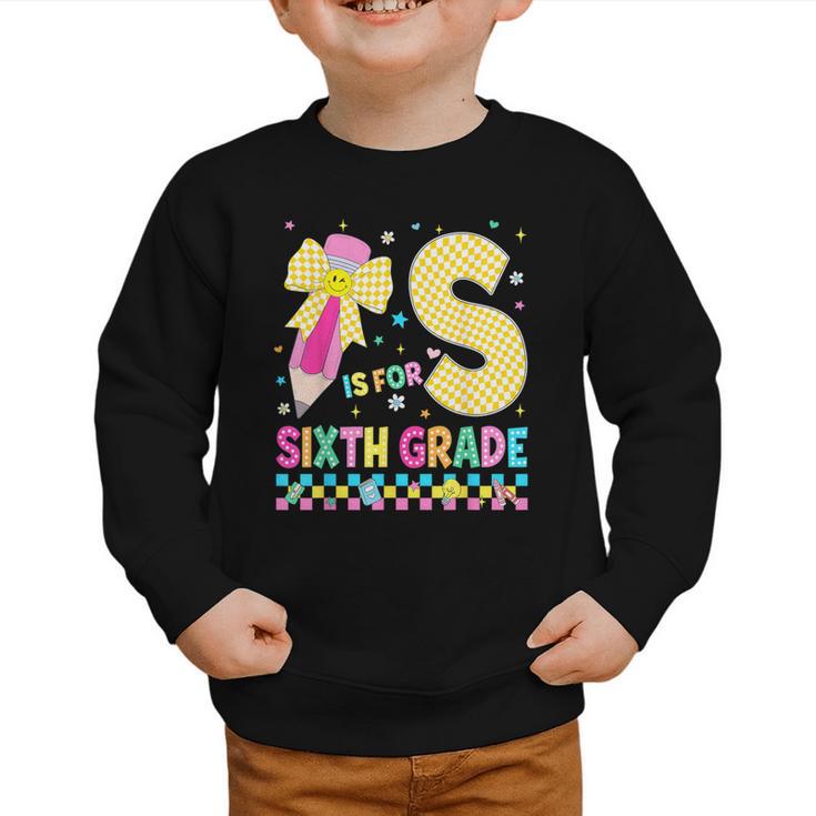 S Is For Sixth Grade Back To School Pencil Bow 6th Grade Kid Graphic Toddler Sweatshirt