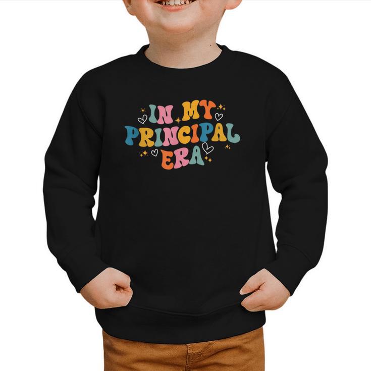 School Principal Back To School In My Principal Era Graphic Toddler Sweatshirt