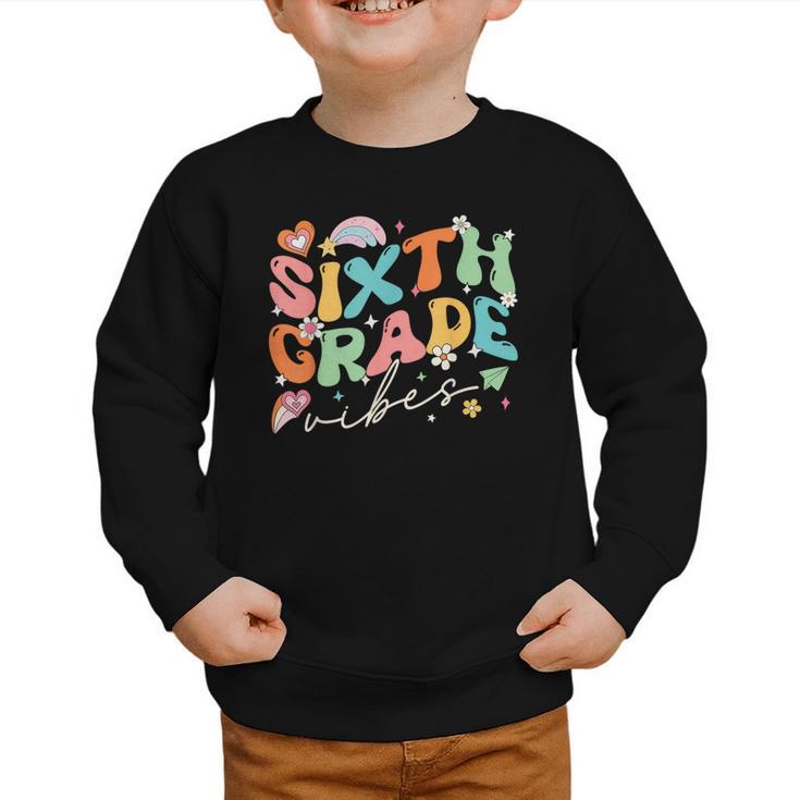 Sixth Grade Vibes 6th Grade Team Groovy Back To School Graphic Toddler Sweatshirt