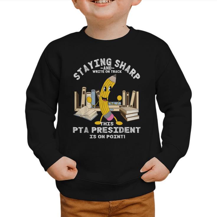 Stay Sharp PTA President Back To School Pencil Graphic Toddler Sweatshirt