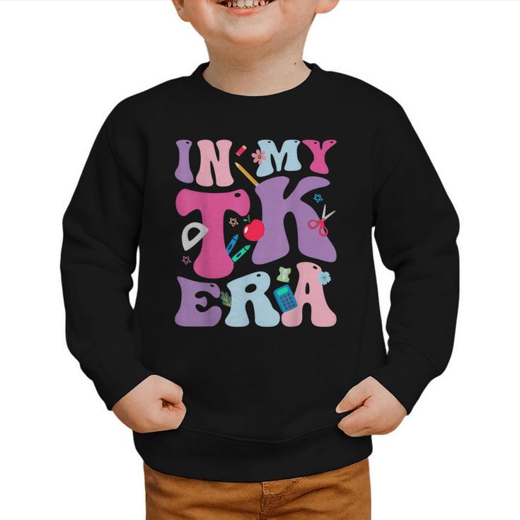 In My TK EraTransitional Kindergaten Back To School Graphic Toddler Sweatshirt