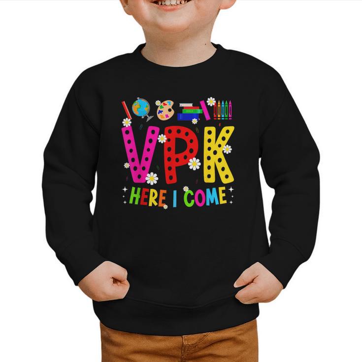 VPK Here I Come First Day Of VPK Back To School VPK Graphic Toddler Sweatshirt