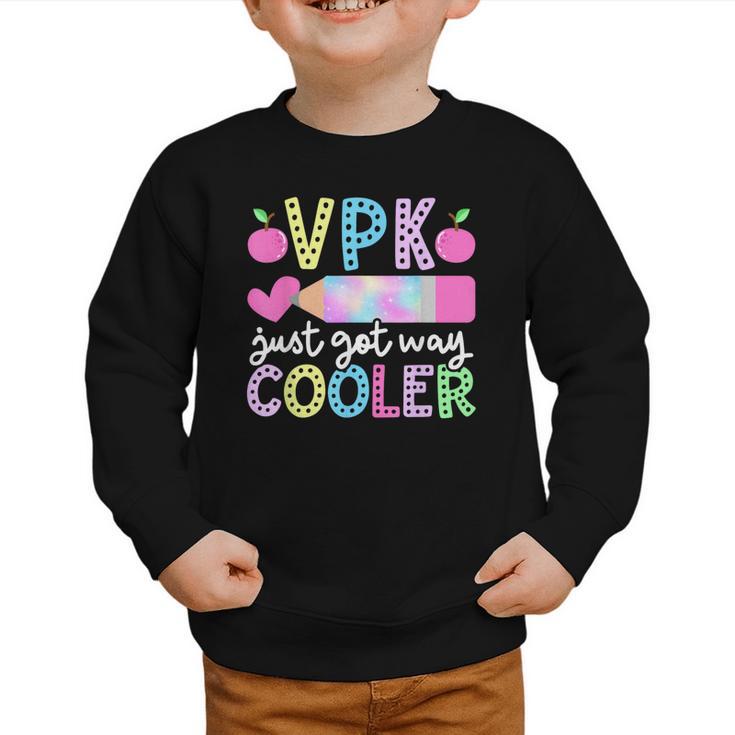 VPK Just Got Way Cooler First Day Of VPK Back To School VPK Graphic Toddler Sweatshirt