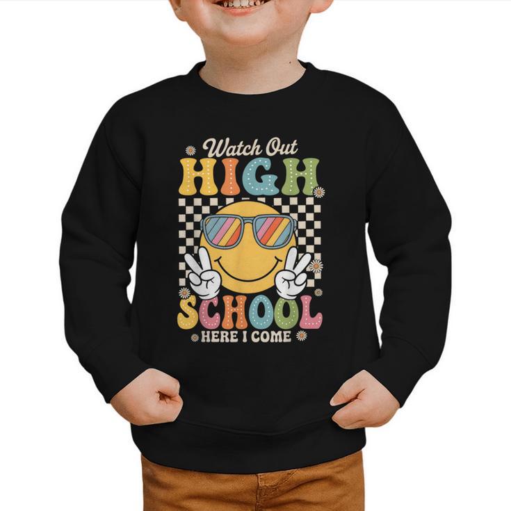 Watch Out Highschool Here I Come Back To School Highschool Graphic Toddler Sweatshirt