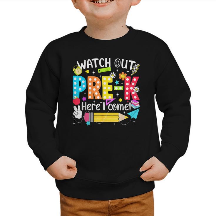 Watch Out Pre-K Here I Come Kinder Back To School Pre-K Kids Graphic Toddler Sweatshirt