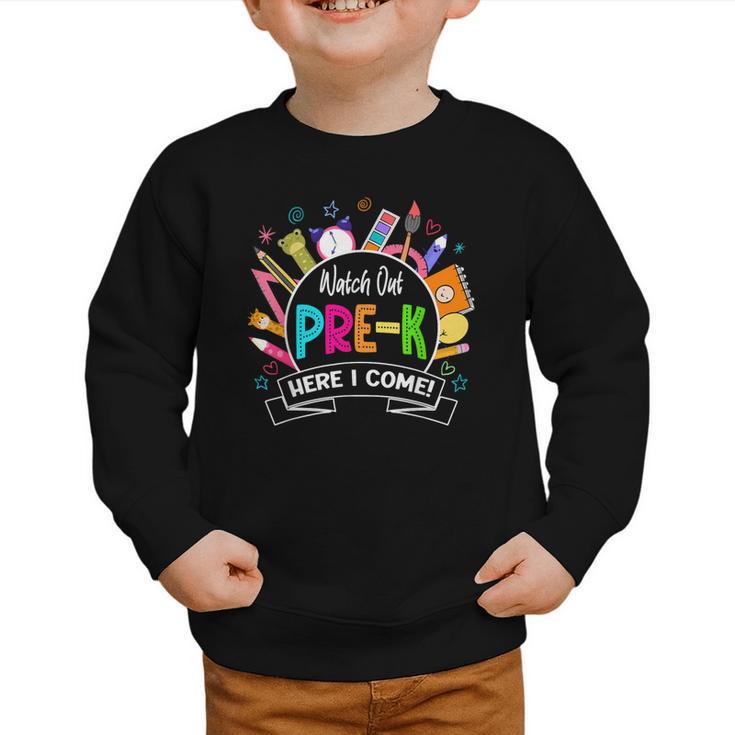 Watch Out Pre-Kindergarten Here I Come Back To School Pre-K Graphic Toddler Sweatshirt
