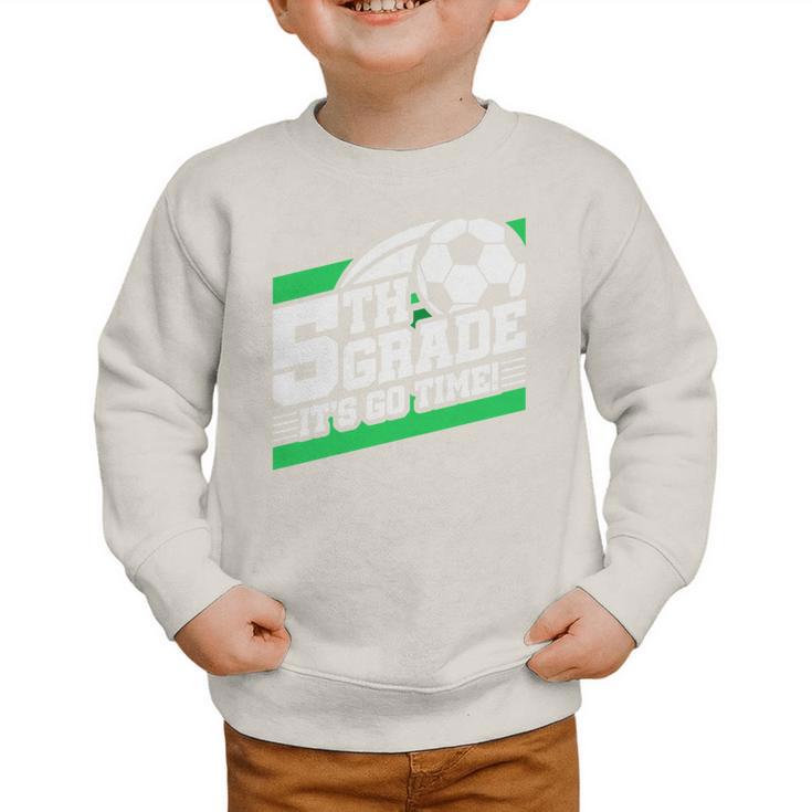 5th Grade Soccer Back To School First Day Of 5th Grade Performance Graphic Toddler Sweatshirt 5th Grade Soccer Back To School First Day Of 5th Grade Performance Graphic Toddler Sweatshirt