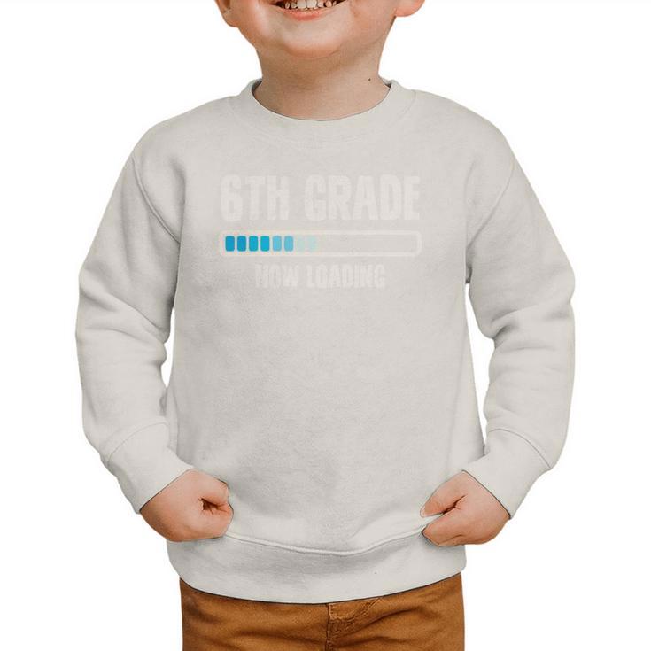 Back To School 6th Grader 6th Grade Now Loading Performance Graphic Toddler Sweatshirt Back To School 6th Grader 6th Grade Now Loading Performance Graphic Toddler Sweatshirt