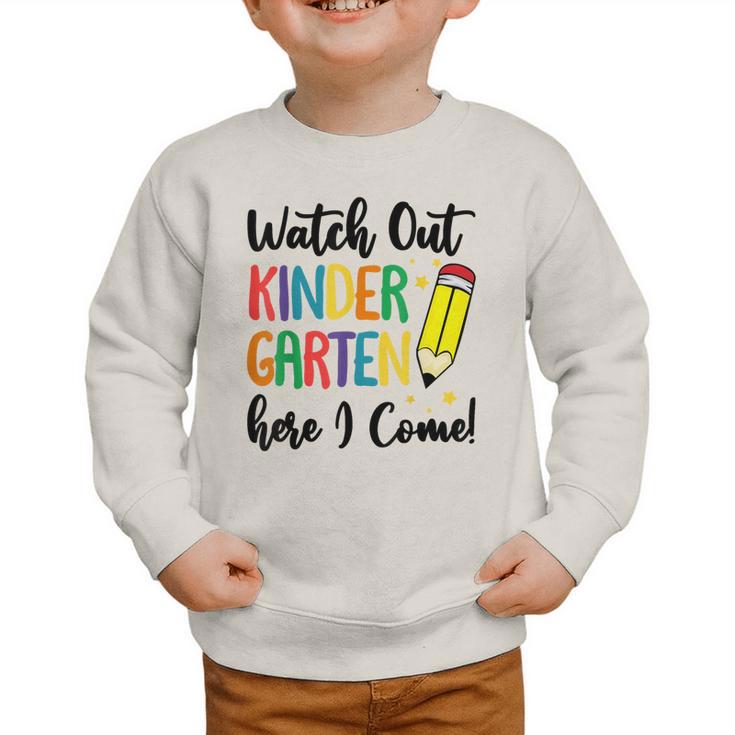 Back To School Kids Watch Out Kindergarten Here I Come Graphic Toddler Sweatshirt Back To School Kids Watch Out Kindergarten Here I Come Graphic Toddler Sweatshirt