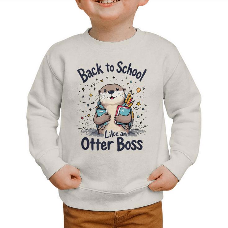 Back To School Like An Otter Boss Cute First Day Of School Graphic Toddler Sweatshirt