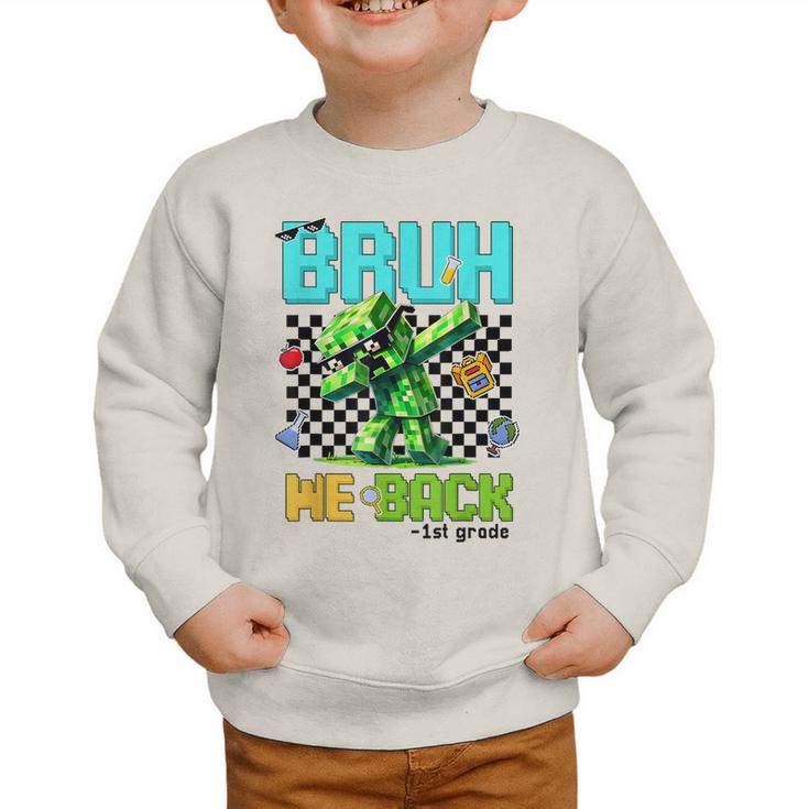 Bruh We Back 1st Grade Back To School Gamer Dabbing Boy Kids Graphic Toddler Sweatshirt Bruh We Back 1st Grade Back To School Gamer Dabbing Boy Kids Graphic Toddler Sweatshirt