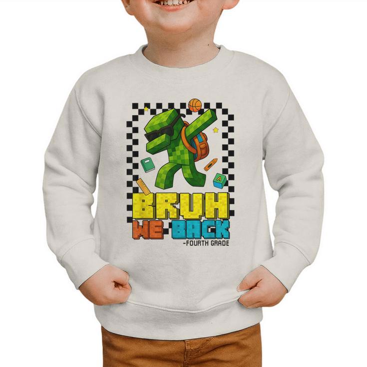 Bruh We Back 4th Grade Back To School Gamer Dabbing Boy Kids Graphic Toddler Sweatshirt Bruh We Back 4th Grade Back To School Gamer Dabbing Boy Kids Graphic Toddler Sweatshirt