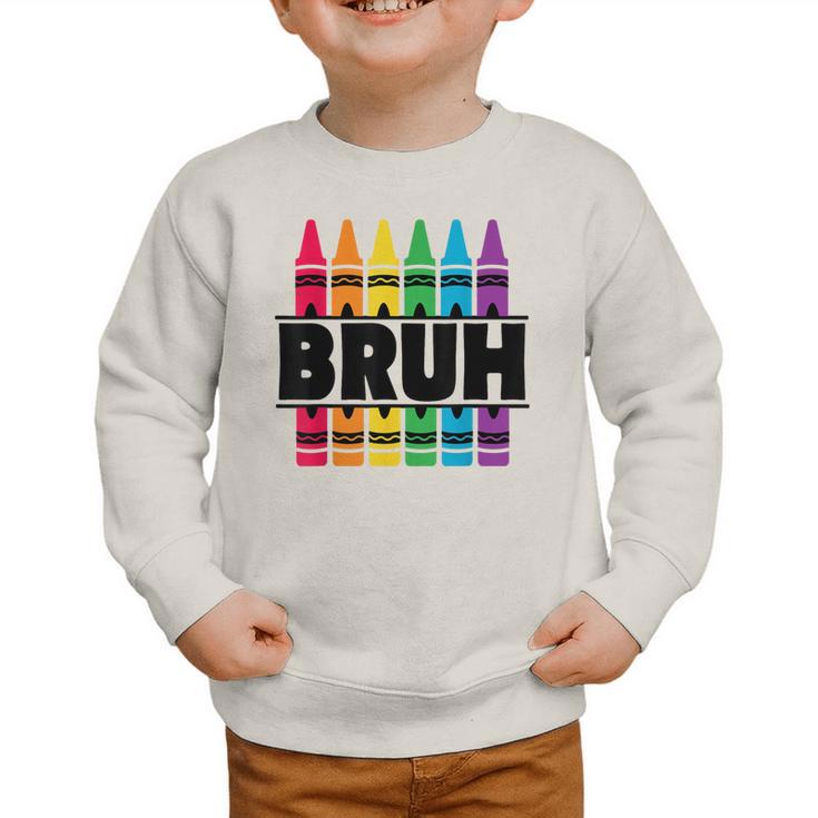 BRUH Back To School Colorful Crayons First Day Of School Graphic Toddler Sweatshirt