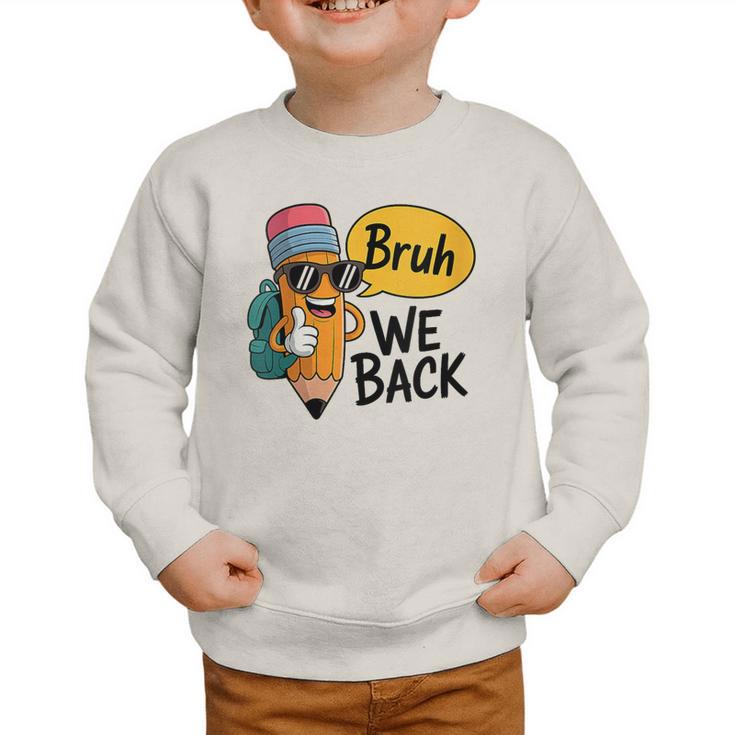 Cool Cartoon Pencil Saying Bruh Back To School Graphic Toddler Sweatshirt Cool Cartoon Pencil Saying Bruh Back To School Graphic Toddler Sweatshirt