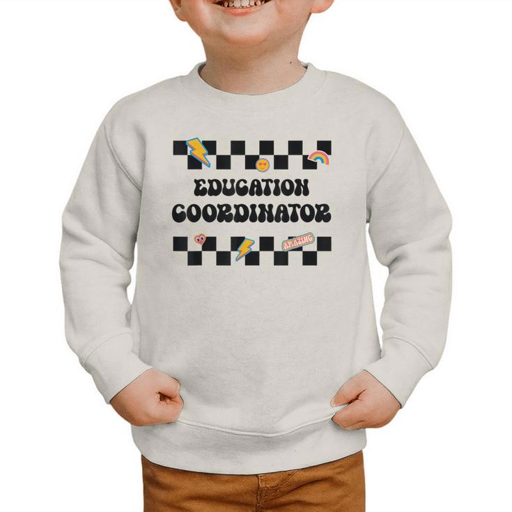 Education Coordinator Groovy Back To School Checkered Graphic Toddler Sweatshirt Education Coordinator Groovy Back To School Checkered Graphic Toddler Sweatshirt