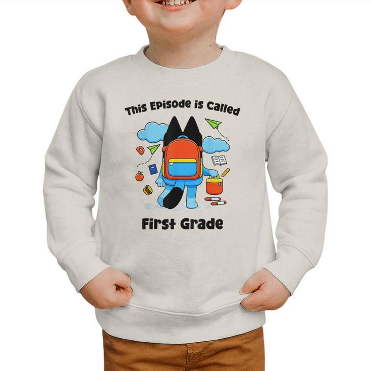 This Episode Is Called First Grade Back To School Graphic Toddler Sweatshirt This Episode Is Called First Grade Back To School Graphic Toddler Sweatshirt