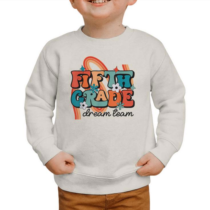 Fifth Grade Dream Team 1st Day Of 5th Grade Back To School Graphic Toddler Sweatshirt