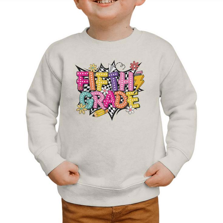 First Day Of School Fifth Grade Back To School Kids Graphic Toddler Sweatshirt First Day Of School Fifth Grade Back To School Kids Graphic Toddler Sweatshirt