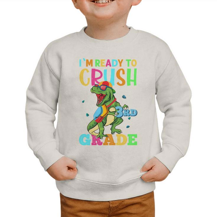 I'm Ready To Crush 3rd Grade Dinosaur Back To School Graphic Toddler Sweatshirt I'm Ready To Crush 3rd Grade Dinosaur Back To School Graphic Toddler Sweatshirt