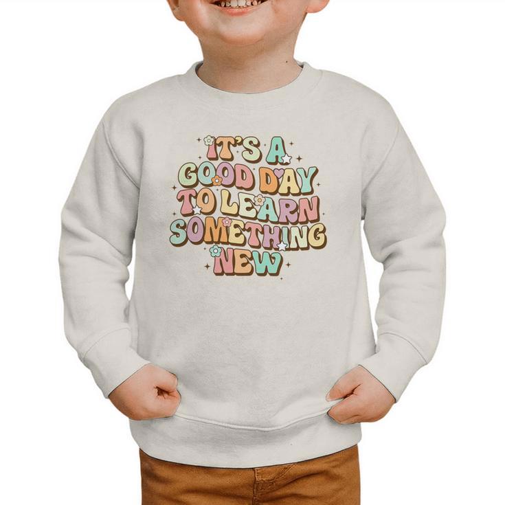 It's A Good Day To Learn Something New Retro Back To School Premium Tri-Blend Graphic Toddler Sweatshirt It's A Good Day To Learn Something New Retro Back To School Premium Tri-Blend Graphic Toddler Sweatshirt