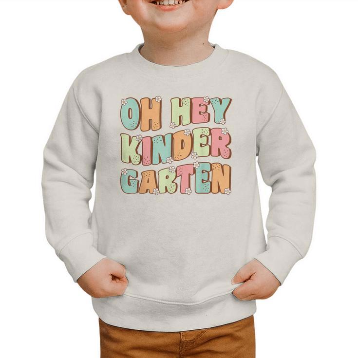 Oh Hey Kindergarten Cute Groovy Back To School Kindergarten Graphic Toddler Sweatshirt
