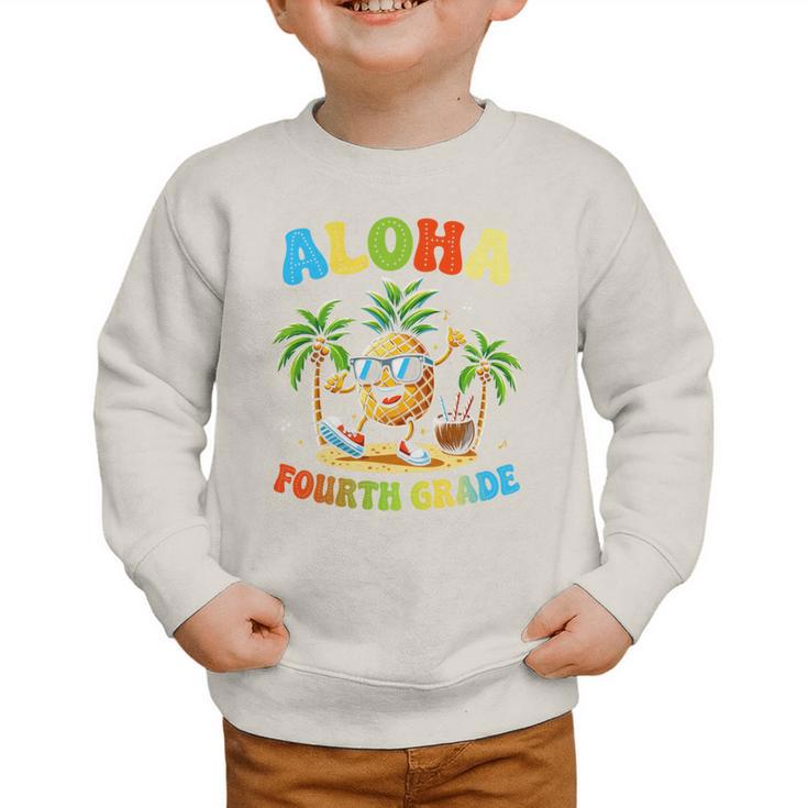 Pinapple Beach Back To School Day Aloha Fourth Grade Performance Graphic Toddler Sweatshirt Pinapple Beach Back To School Day Aloha Fourth Grade Performance Graphic Toddler Sweatshirt