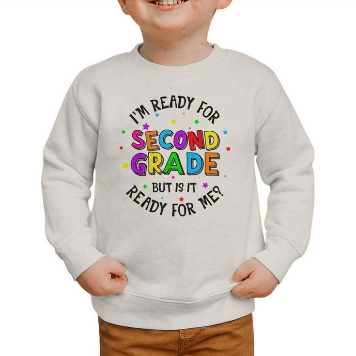 Ready For 2nd Grade But Is It Ready For Me Back To School Graphic Toddler Sweatshirt Ready For 2nd Grade But Is It Ready For Me Back To School Graphic Toddler Sweatshirt