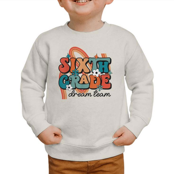 Sixth Grade Dream Team 1st Day Of 6th Grade Back To School Graphic Toddler Sweatshirt