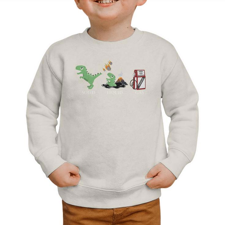 Solid Liquid Gas Dinosaur Back To School Premium Tri-Blend Graphic Toddler Sweatshirt Solid Liquid Gas Dinosaur Back To School Premium Tri-Blend Graphic Toddler Sweatshirt