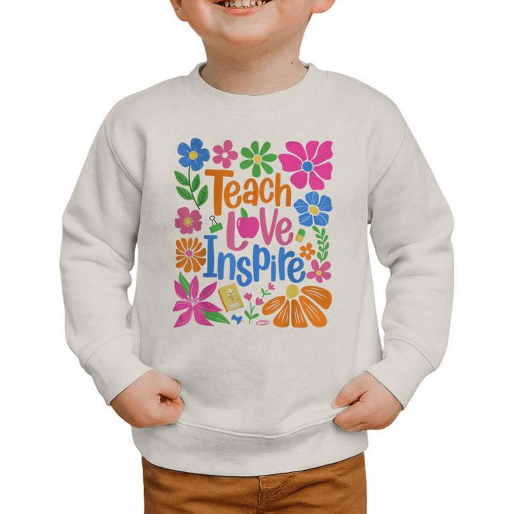 Teach Love Inspire Back To School Graphic Toddler Sweatshirt Teach Love Inspire Back To School Graphic Toddler Sweatshirt