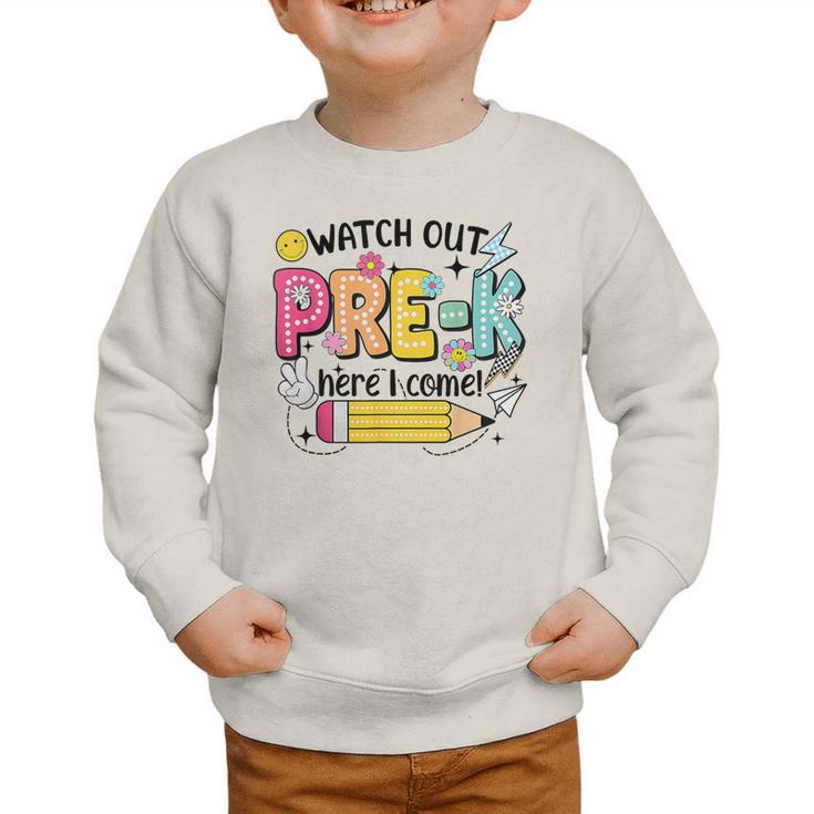Watch Out Pre-K Here I Come Back To School Pre-K Graphic Toddler Sweatshirt Watch Out Pre-K Here I Come Back To School Pre-K Graphic Toddler Sweatshirt