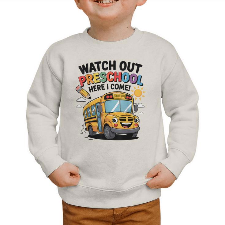 Watch Out Preschool Here I Come Preschool Back To School Graphic Toddler Sweatshirt Watch Out Preschool Here I Come Preschool Back To School Graphic Toddler Sweatshirt