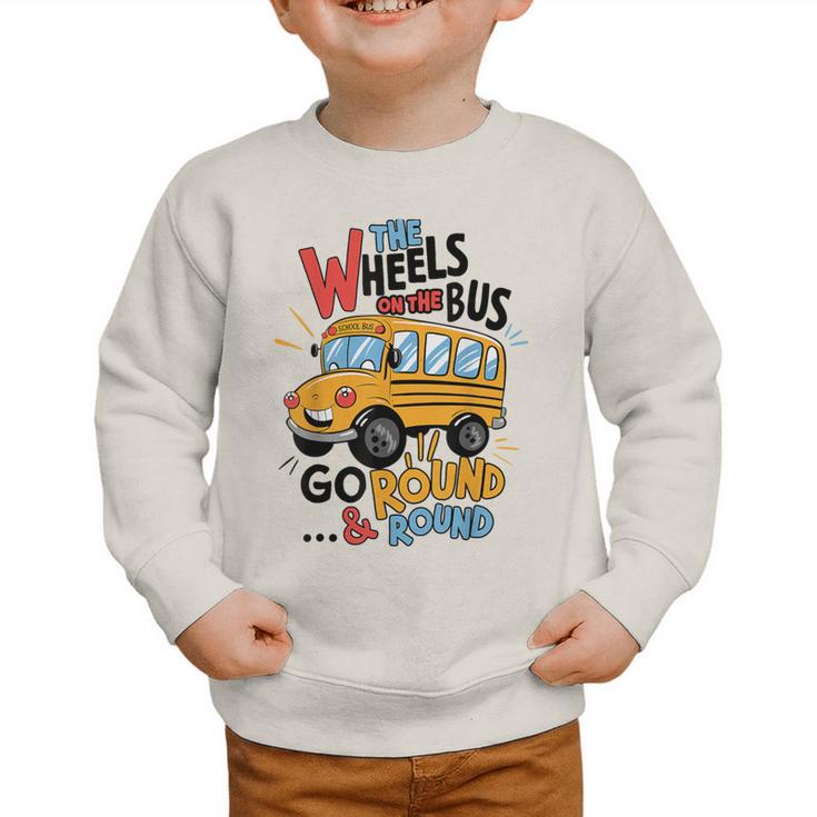 The Wheels On The Bus Toddler Kids Back To School Graphic Toddler Sweatshirt The Wheels On The Bus Toddler Kids Back To School Graphic Toddler Sweatshirt