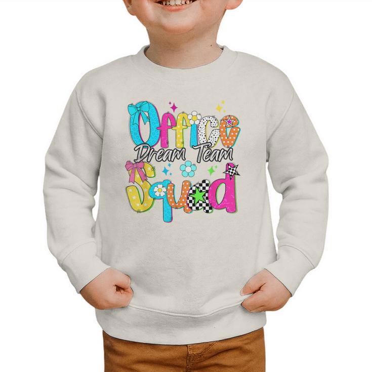 Women Office Squad Dream Team Back To School Front Office Graphic Toddler Sweatshirt Women Office Squad Dream Team Back To School Front Office Graphic Toddler Sweatshirt
