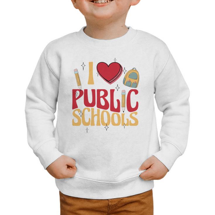 Back To School Education I Love Public Schools Graphic Toddler Sweatshirt