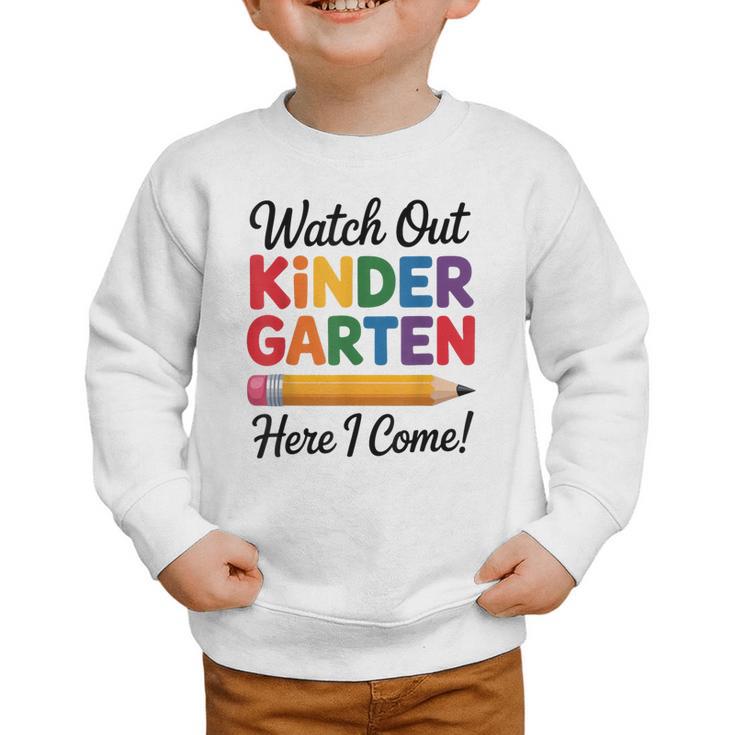 Back To School Watch Out Kindergarten Here I Come Kids Graphic Toddler Sweatshirt