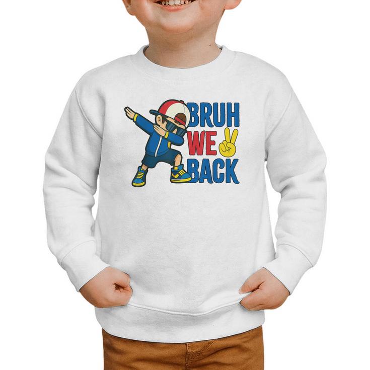 Bruh We Back To School Dabbing First Day Of School Graphic Toddler Sweatshirt