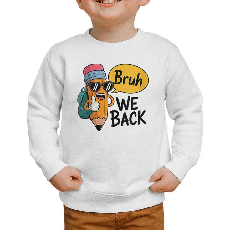 Cool Cartoon Pencil Saying Bruh Back To School Graphic Toddler Sweatshirt