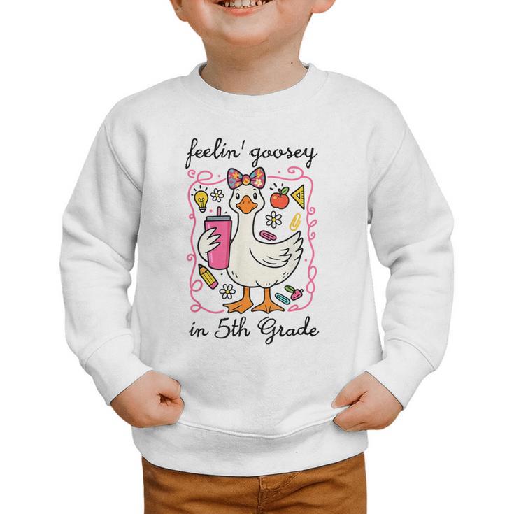 Feeling Goosey In 5th Grade Silly Goose Back To School Graphic Toddler Sweatshirt
