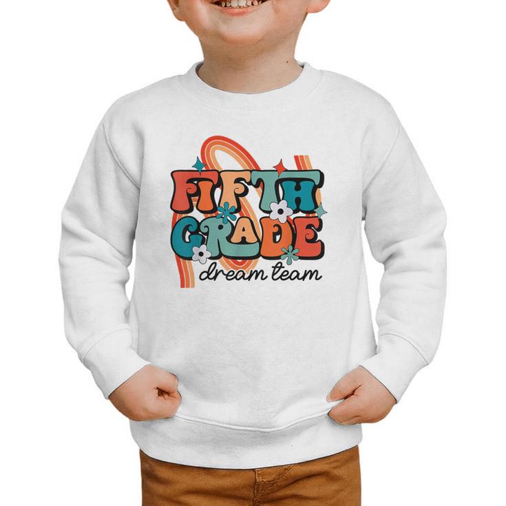 Fifth Grade Dream Team 1st Day Of 5th Grade Back To School Graphic Toddler Sweatshirt