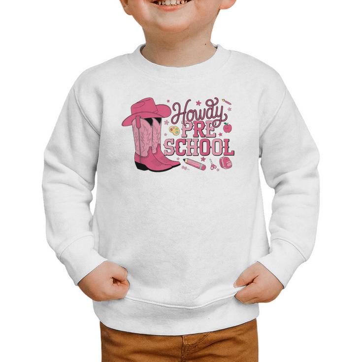 Howdy Preschool Back To School Western Cowboy Cowgirls Pre-K Graphic Toddler Sweatshirt