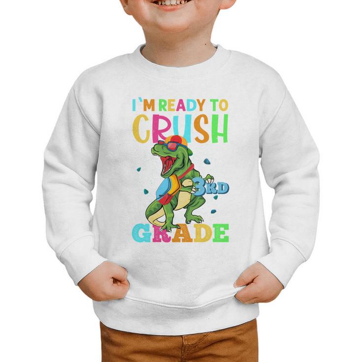 I'm Ready To Crush 3rd Grade Dinosaur Back To School Graphic Toddler Sweatshirt