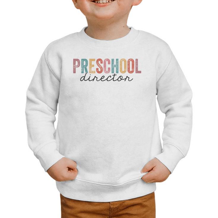 Preschool Director Back To School Daycare Director Graphic Toddler Sweatshirt