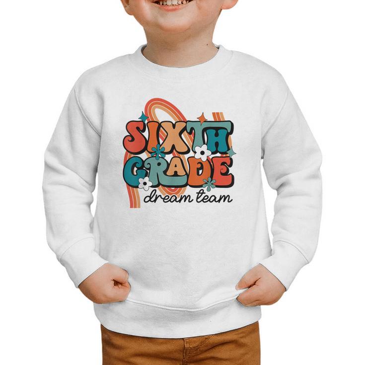 Sixth Grade Dream Team 1st Day Of 6th Grade Back To School Graphic Toddler Sweatshirt