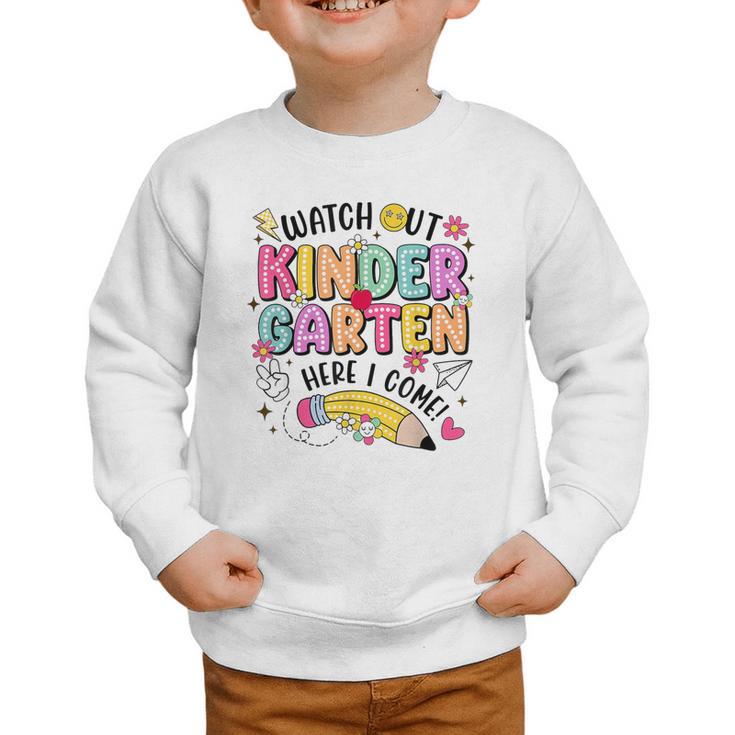 Watch Out KinderGarten Here I Come Shirt Kids Back To School Graphic Toddler Sweatshirt