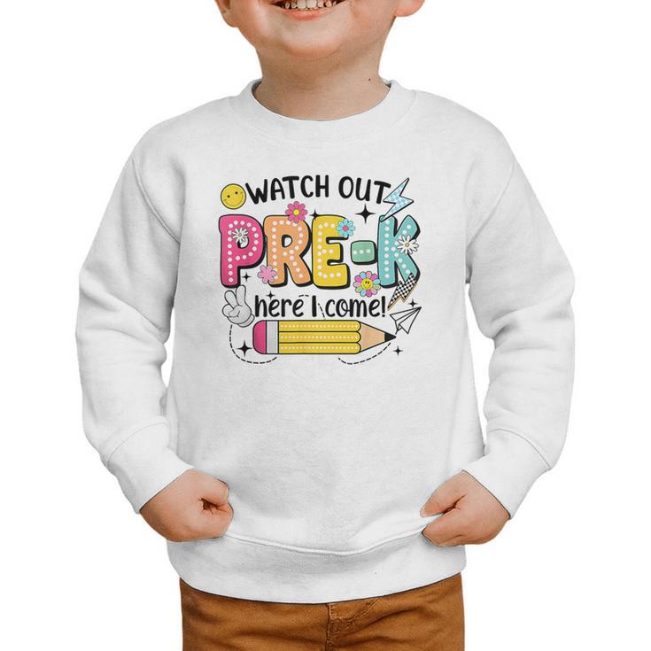Watch Out Pre-K Here I Come Back To School Pre-K Graphic Toddler Sweatshirt
